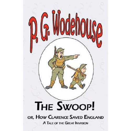 The Swoop! or How Clarence Saved England - From the Manor Wodehouse Collection, a selection from the early works of P. G. Wodehouse - Paperback