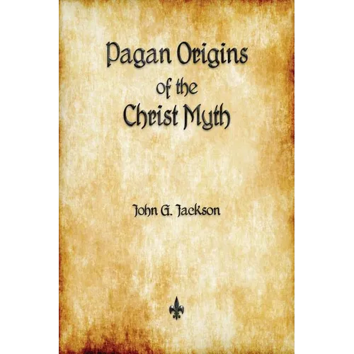 Pagan Origins of the Christ Myth - Paperback