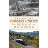 Saving the Cumbres & Toltec Scenic Railroad - Hardcover
