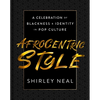 Afrocentric Style: A Celebration of Blackness & Identity in Pop Culture - Hardcover