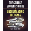 The College Student's Guide to Understanding the DSM-5: A summarized format to understanding DSM-5 Disorders - Paperback