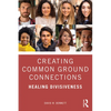 Creating Common Ground Connections: Healing Divisiveness - Paperback