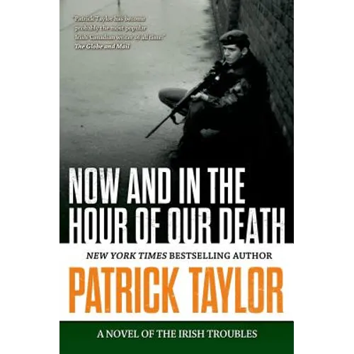Now and in the Hour of Our Death: A Novel of the Irish Troubles - Paperback