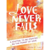 Love Never Fails: A Journal to Be Inspired by the Power of Love - Paperback