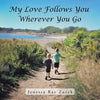 My Love Follows You Wherever You Go - Paperback