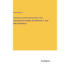 Pestalozzi and Pestalozzianism: Life, Educational Principles, and Methods of John Henry Pestalozzi - Hardcover