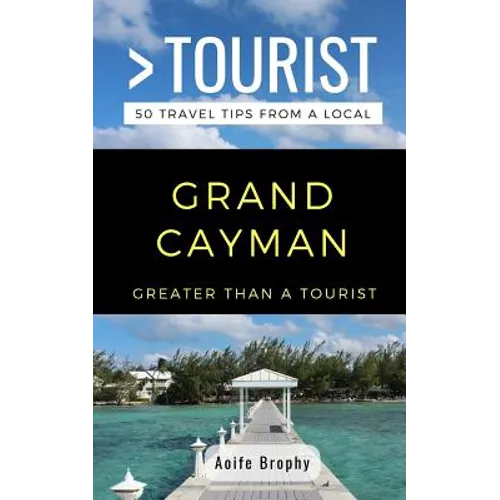 Greater Than a Tourist- Grand Cayman: 50 Travel Tips from a Local - Paperback