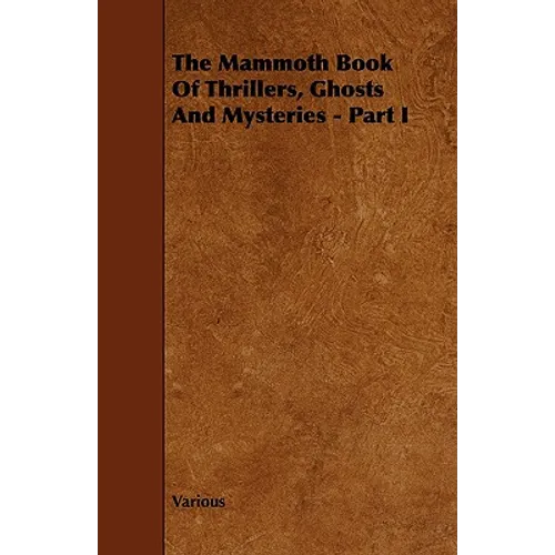 The Mammoth Book of Thrillers, Ghosts and Mysteries - Part I - Paperback