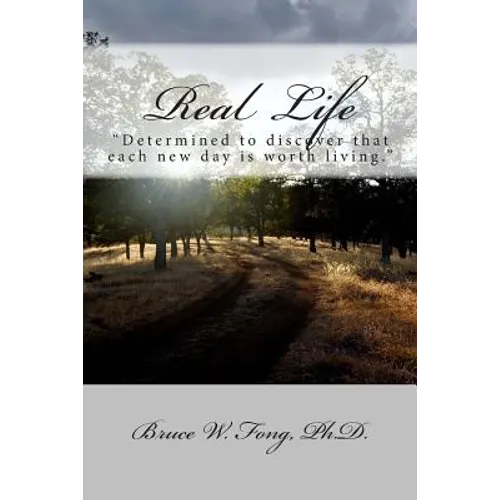 Real Life: "Determined to discover that each new day is worth living." - Paperback