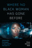 Where No Black Woman Has Gone Before: Subversive Portrayals in Speculative Film and TV - Hardcover
