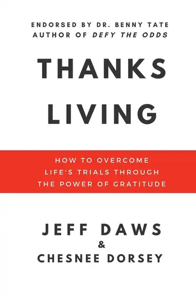 Thanks Living: How to Overcome Life's Trials through the Power of Gratitude - Paperback