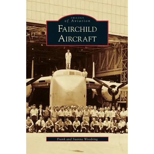 Fairchild Aircraft - Hardcover