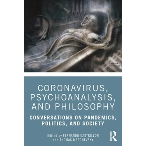 Coronavirus, Psychoanalysis, and Philosophy: Conversations on Pandemics, Politics and Society - Paperback