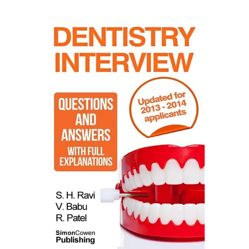 Dentistry interview questions and answers with full explanations (Includes sections on MMI and 2013 NHS changes).: The number one dentistry interview - Paperback