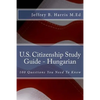 U.S. Citizenship Study Guide - Hungarian: 100 Questions You Need To Know - Paperback