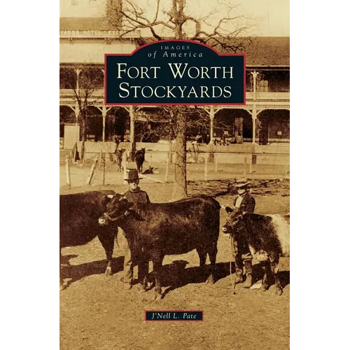Fort Worth Stockyards - Hardcover