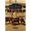 Fort Worth Stockyards - Hardcover