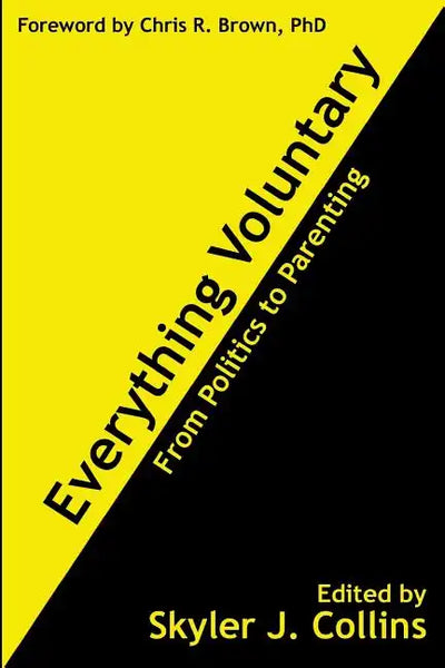Everything Voluntary: From Politics to Parenting - Paperback