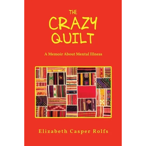 The Crazy Quilt: A Memoir About Mental Illness - Paperback