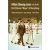 Hilton Cheong-Leen: First Chinese "Mayor" of Hong Kong - Hardcover