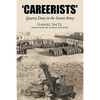 Careerists: Quarry Duty in the Soviet Army - Paperback