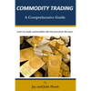 Commodity Trading: A Comprehensive Guide - Paperback
