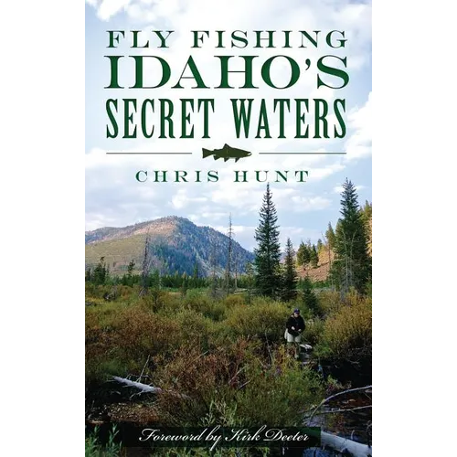Fly Fishing Idaho's Secret Waters - Hardcover