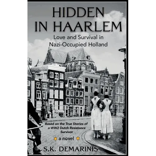 Hidden in Haarlem: Love and Survival in Nazi-Occupied Holland - Paperback