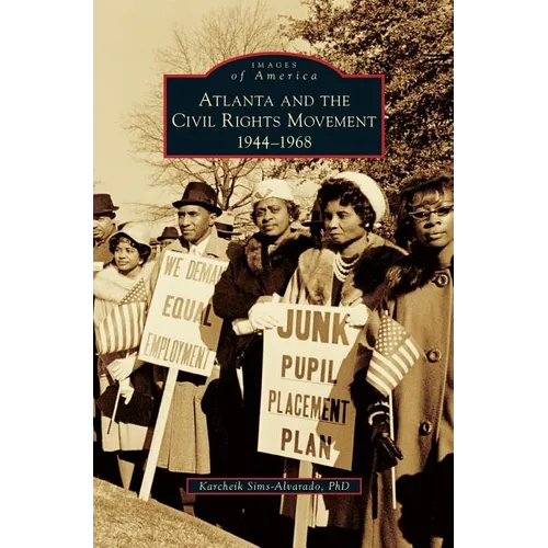Atlanta and the Civil Rights Movement: 1944-1968 - Hardcover