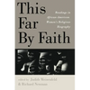This Far By Faith: Readings in African-American Women's Religious Biography - Paperback