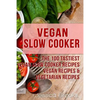 Vegan Slow Cooker: The 100 Tastiest Vegan Slow Cooker Recipes: Vegan Recipes & Vegetarian Recipes - Paperback
