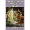 The Romance of Tristan and Iseult: A Legendary Tale of Love and Chivalry - Hardcover