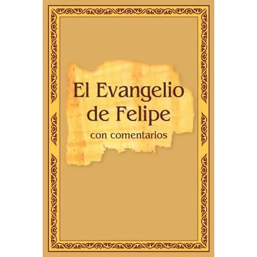 El Evangelio de Felipe con comentarios - Paperback