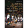 Church Planting in the Secular West: Learning from the European Experience - Paperback