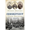 Hidden History of Connecticut Union Soldiers - Hardcover