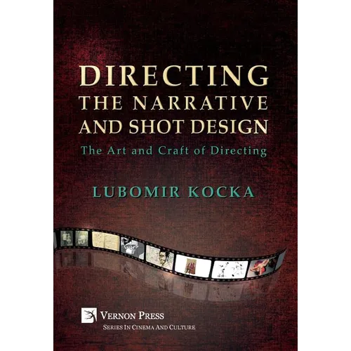 Directing the Narrative and Shot Design: The Art and Craft of Directing (Hardback Premium Color) - Hardcover