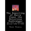 The Reporting of Harry Power the Notorious Bushranger: His Story in Newspaper Articles 1856 to 1903 - Paperback