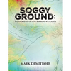 Soggy Ground: A Geography of Pine Barrens Wetlands. - Paperback