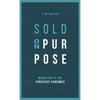 Sold On Purpose: Marketing to the Conscious Consumer - Hardcover