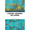 Literature, Videogames and Learning - Paperback