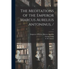 The Meditations of the Emperor Marcus Aurelius Antoninus, /; c.1 - Paperback