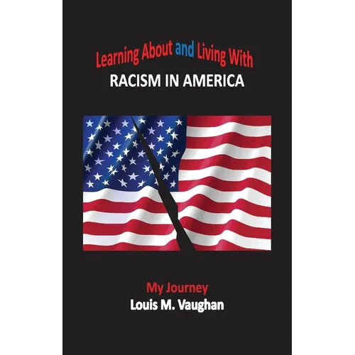 Learning About and Living With Racism In America: My Journey - Paperback