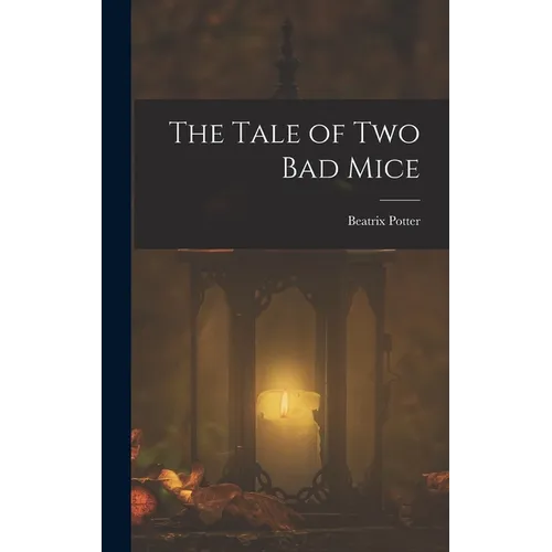 The Tale of two bad Mice - Hardcover
