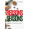 Reasons for the Seasons: Origins of the Christian Holidays - Paperback