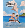 The Dolphin's Friends: A Seaside Snorkeling Adventure - Paperback