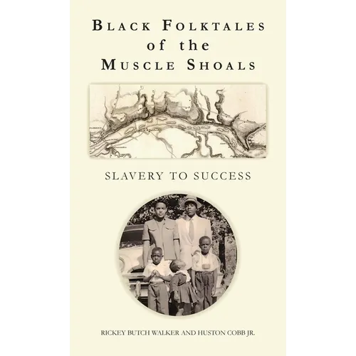Black Folktales of the Muscle Shoals - Slavery to Success - Hardcover