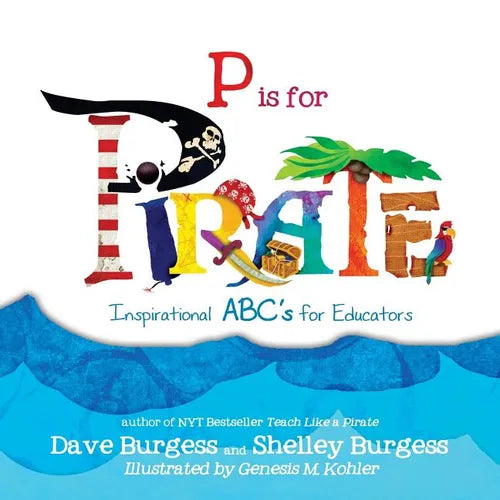 P is for PIRATE: Inspirational ABC's for Educators - Paperback