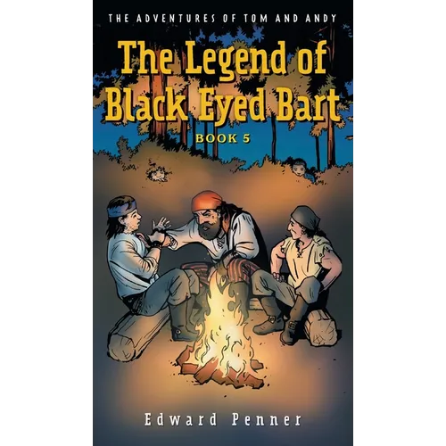 The Legend of Black Eyed Bart, Book 5: The Adventures of Tom and Andy - Hardcover