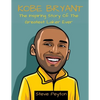 Kobe Bryant: The Inspiring Story Of The Greatest Laker Ever - Paperback