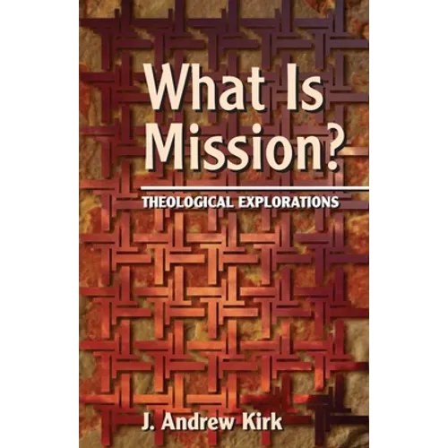 What Is Mission?: Theological Explorations - Paperback